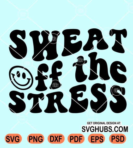 Sweat Off The Stress Svg