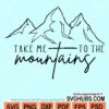 Take me to the mountains svg