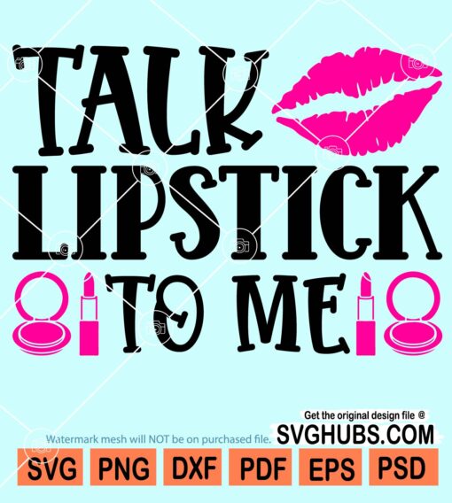 Talk lipstick to me svg