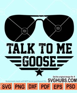 Talk to me goose svg, Talk goose to me svg, Top gun svg, Aviators svg, Top gun quote svg