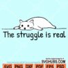 The struggle is real cat svg