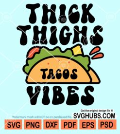 Thick thighs tacos vibes svg