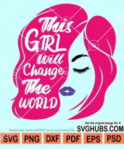 This girl will change the world svg