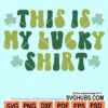 This is my lucky shirt retro svg