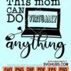 This mom can do virtually anything svg
