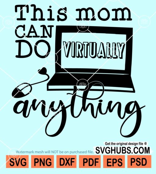 This mom can do virtually anything svg