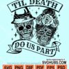 Til death do us apart wedding sugar skulls svg
