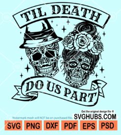 Til death do us apart wedding sugar skulls svg