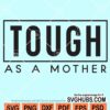 Tough as a mother svg