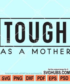 Tough as a mother svg