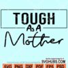 Tough as a mother svg