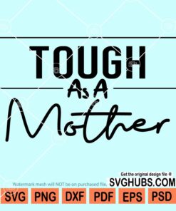 Tough as a mother svg