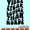 Vibes speak louder than words wavy letters svg