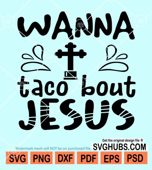 Wanna taco bout Jesus svg