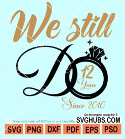 We Still Do Anniversary SVG