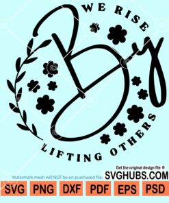 We rise by lifting others svg