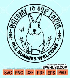 Welcome to our farm all bunnies are welcome svg