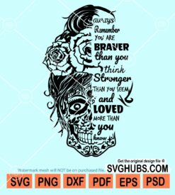 You are braver than you think sugar skull svg