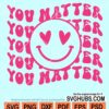 You matter wavy letters stacked smiley face svg