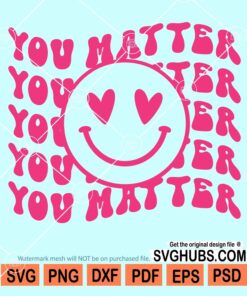 You matter wavy letters stacked smiley face svg