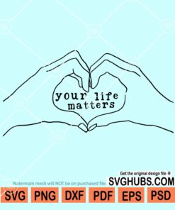 Your life matters svg