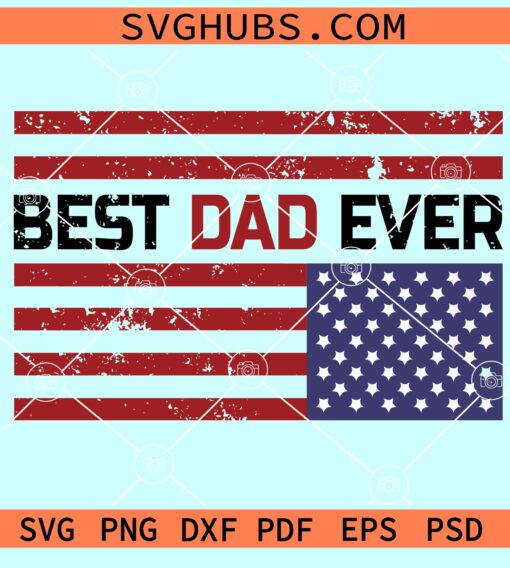 Best dad ever grunge US Flag svg