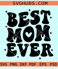 Best mom ever wavy letters SVG