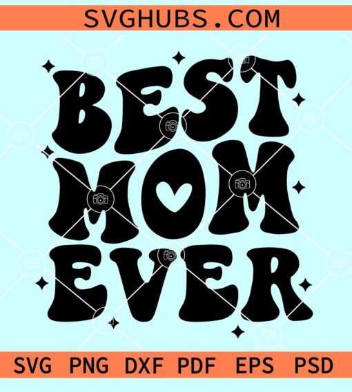 Best mom ever wavy letters SVG