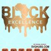 Black excellence dripping svg