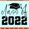 Class of 2022 graduation cap svg