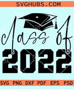 Class of 2022 graduation cap svg