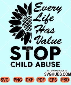 Every life has value stop child abuse svg