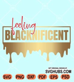 Feeling blacknificent svg