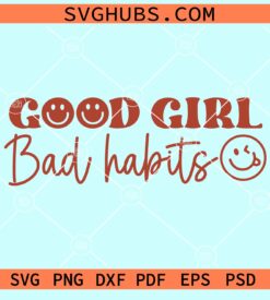 Good girl bad habits svg