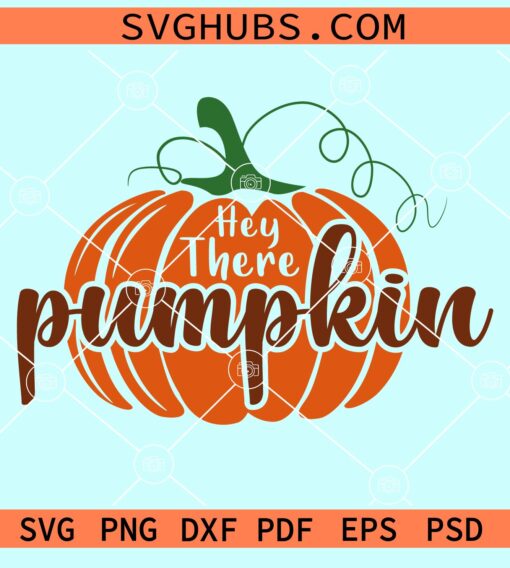 Hey there pumpkin svg