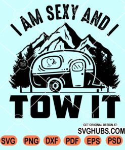 I Am sexy and I tow it svg