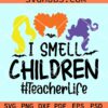 I smell children teacher life SVG