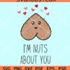 I'm nuts about you ballsack svg