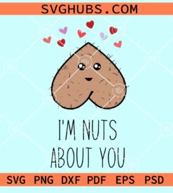 I'm nuts about you ballsack svg