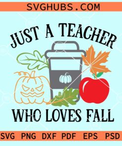 Just a teacher who loves fall SVG