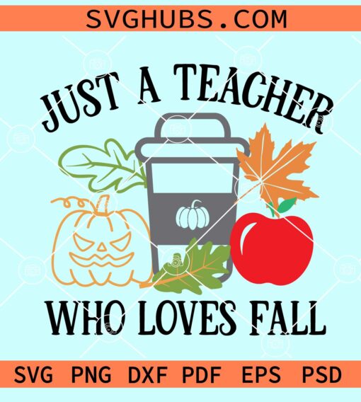 Just a teacher who loves fall SVG