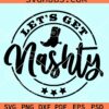 Lets Get Nashty SVG
