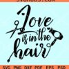 Love is in the hair svg