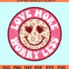 Love more worry less smiley svg