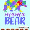 Mama bear autism awareness svg