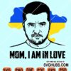 Mom am in love Zelensky svg