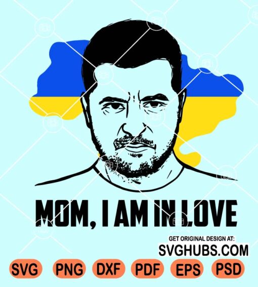 Mom am in love Zelensky svg