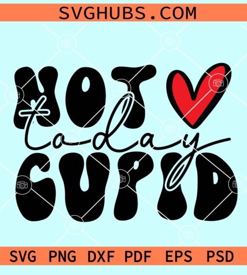Not today cupid SVG
