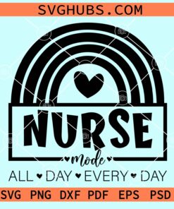 Nurse mode all day every day rainbow svg
