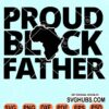 Proud black father svg
